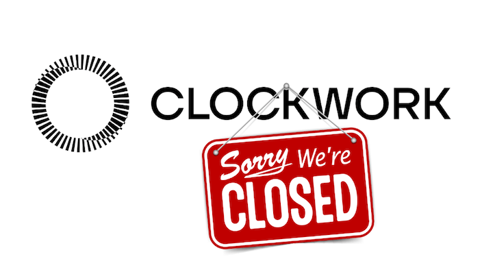 Clockwork shuts down abruptly